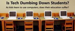 Is Tech Dumbing Down Students?